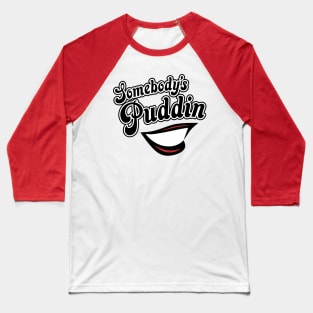 Somebody's Puddin - Harley Baseball T-Shirt